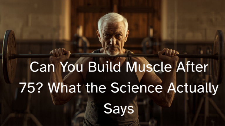 Can You Build Muscle After 75? What the Science Actually Says